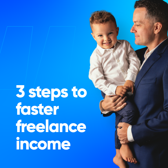 3 Steps to Faster Freelance Income