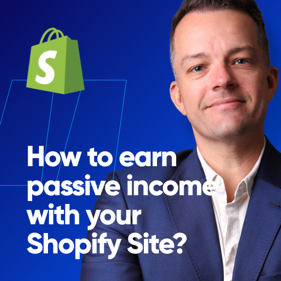 How to Earn Passive Income with Your Shopify Site?