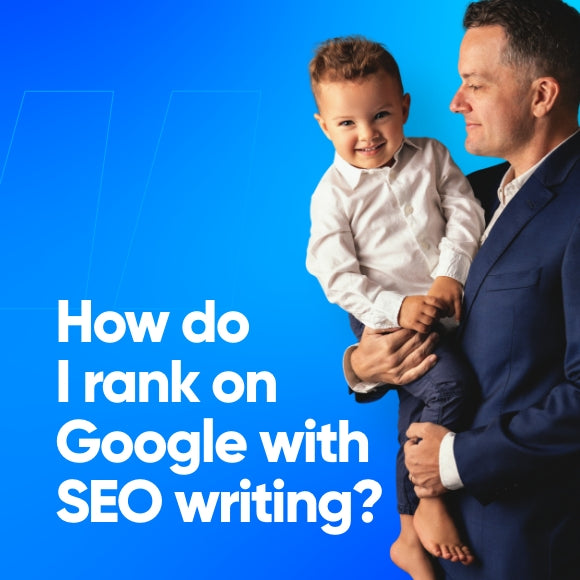 How do I rank on Google with SEO Writing?